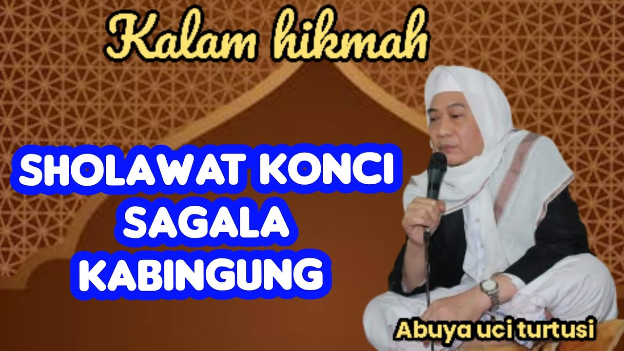 SHOLAWAT KONCI SAGALA KABINGUNG - ABUYA UCI 