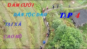 ĐÁM CƯỚI DÂN TỘC DAO TẠI THÔN THẮC TĂNG XÃ CAO BỒ BẢN FULL ĐẦY ĐỦ TỪ ĐẦU ĐẾN CUỐI TẬP 4/HUY MẶT TRỜI