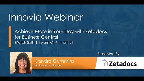 Achieve More in Your Day with Zetadocs for Business Central