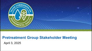 Wastewater Pretreatment - Stakeholder Group Meeting – April 3rd, 2025