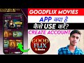 Goodflix movies app  how to use goodflix movies app  goodflix movies app kaise use kare