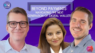 Beyond Payments, Navigating the Next Generation of Digital Wallets, Mobey Forum Expert Group Chairs