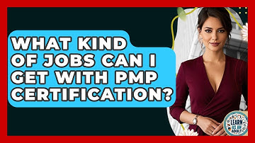 What Kind Of Jobs Can I Get With PMP Certification? - Learn As An Adult