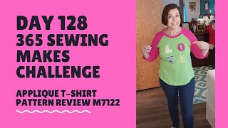 Day 128 of365 Sewing Makes Challenge by Murr-Made Designs. Applique T-Shirt. Pattern Review  M7122