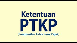 Detail Penentuan PTKP (Penghasilan Tidak Kena Pajak) / Pengurang PPh 2023 Detail Penentuan PTKP (Penghasilan Tidak Kena Pajak) / Pengurang PPh 2023
