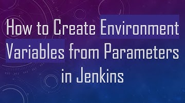 How to Create Environment Variables from Parameters in Jenkins