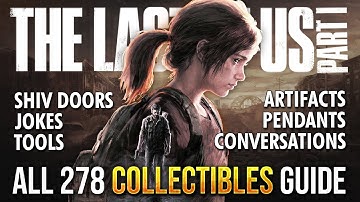 The Last of Us Remake - All Collectibles, Safes, Conversations, Shiv Doors, Jokes, Tool Boxes & More