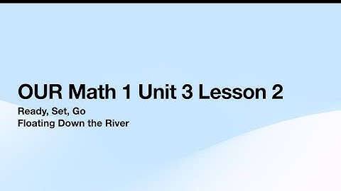 OUR Math 1 Unit 3 Lesson 2 Ready, Set, Go