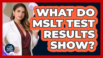 What Do MSLT Test Results Show? - Sleep Apnea Support Network
