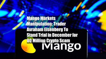 Mango Markets Manipulation: Trader Avraham Eisenberg To Stand Trial in December for $100 Million