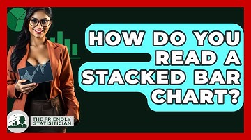 How Do You Read A Stacked Bar Chart? - The Friendly Statistician