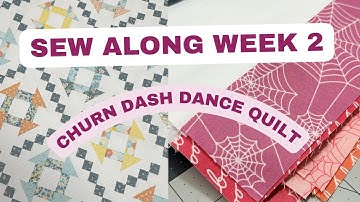 Churn Dash Dance Quilt – Sew Along Week 2 - Beginner Friendly Quilt Pattern