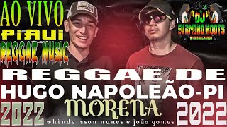 MORENA ▶ WHINDERSSON NUNES & JOÃO GOMES 2022 》 HUGO NAPOLEÃO PIAUI