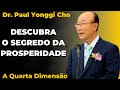 David Paul Yonggi Cho - DESCUBRA O SEGREDO DA PROSPERIDADE (Em Português)