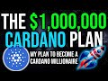 The $1,000,000 Cardano Plan 🚀 (Become A Cardano Millionaire) Full Plan Explained