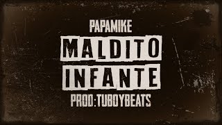 PapaMike - Maldito Infante (Prod. @tuboymusic )