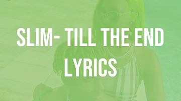 Slim- Till the End lyrics