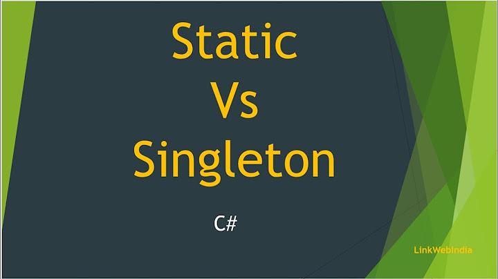 So sánh singleton và static class