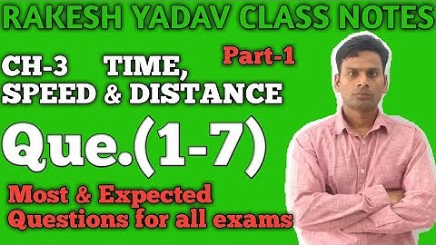 Time, Speed & Distance : Part-1 (1-7) : Rakesh Yadav Class Notes Maths Solutions