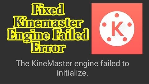 Fix Kinemaster Engine Failed to Initialize Tutorial easy and free fix