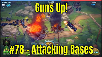 Guns Up! #78 - Attacking Bases