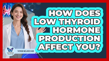How Does Low Thyroid Hormone Production Affect You?