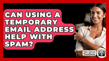 Can Using A Temporary Email Address Help With Spam? - TheEmailToolbox.com
