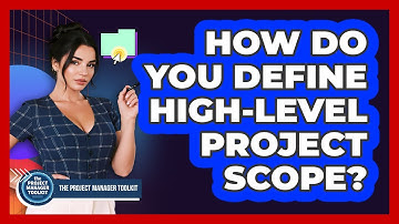 How Do You Define High-Level Project Scope?