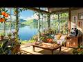 Peaceful Summer Retreat Refreshing Summer Lofi Beats With Nature View Beats For Reading 