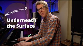 Hal Walker sings an Original -- Underneath the Surface