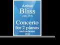 Arthur bliss 18911975  concerto for two pianos and orchestra 1924