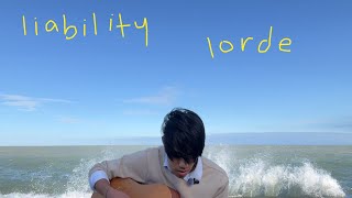 liability + liability (reprise) - lorde (cover)