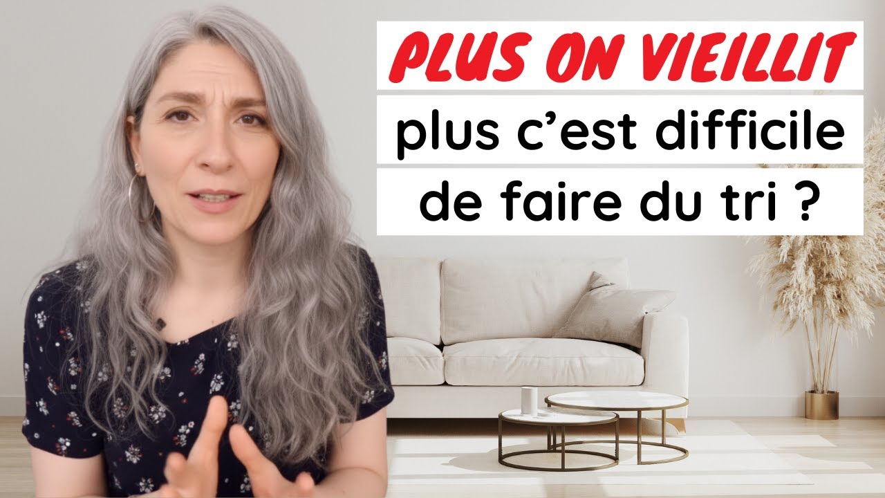 POURQUOI ON A PLUS DE MAL À FAIRE DU TRI EN VIEILLISSANT ? | MINIMALISME