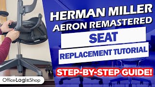 Step-by-Step Guide: Replace Your Herman Miller Aeron Remastered Seat