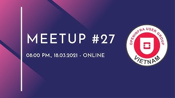 VietOpenInfra Technical Meetup #27 - Online