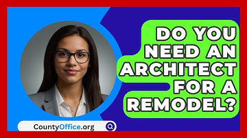 Do You Need An Architect For A Remodel? - CountyOffice.org