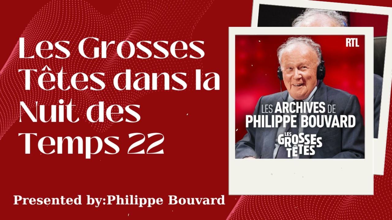 Les Grosses Têtes dans la Nuit des Temps 22 - Philippe Bouvard Les Grosses Têtes