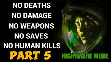 ALIEN: ISOLATION - No Deaths, No Weapons, No Saves, No Damage Playthrough on Nightmare Part 5