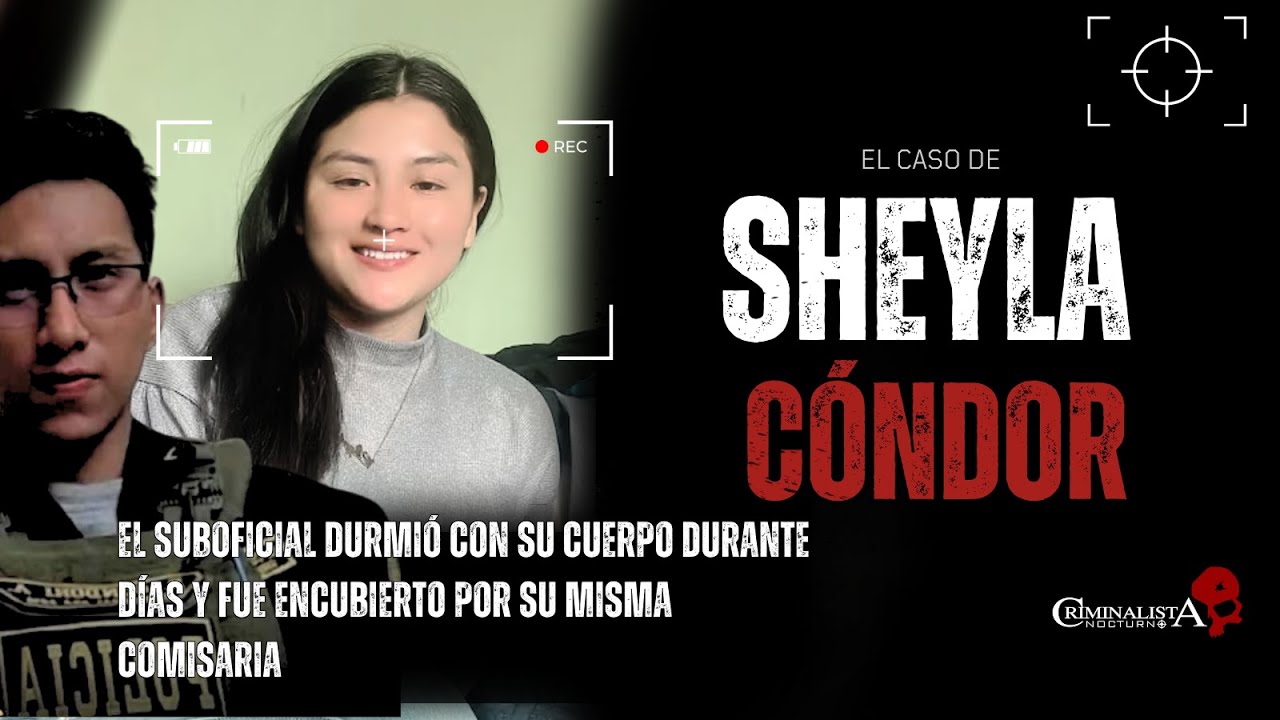 El caso de Sheyla Cóndor | Criminalista Nocturno