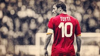 ●  Francesco Totti - Football’s Legend ● HD