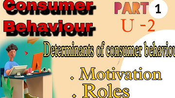 401 Consumer behaviour UNIT 2 Determinants of consumer behaviour,  Motivation , Role of motivation