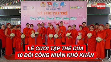 Xúc động lễ cưới tập thể của 10 đôi công nhân khó khăn | NLĐO