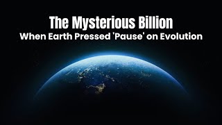 The Boring Billion: Earth's Mysterious Pause in Evolution