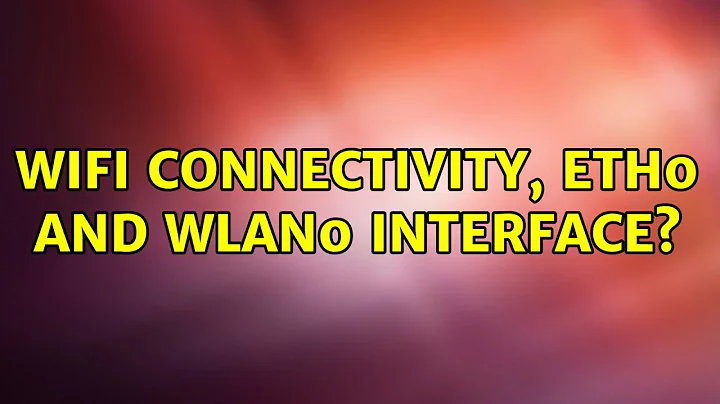 Ubuntu: Wifi Connectivity, eth0 and wlan0 interface?