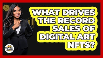 What Drives The Record Sales Of Digital Art NFTs? - CryptoBasics360.com