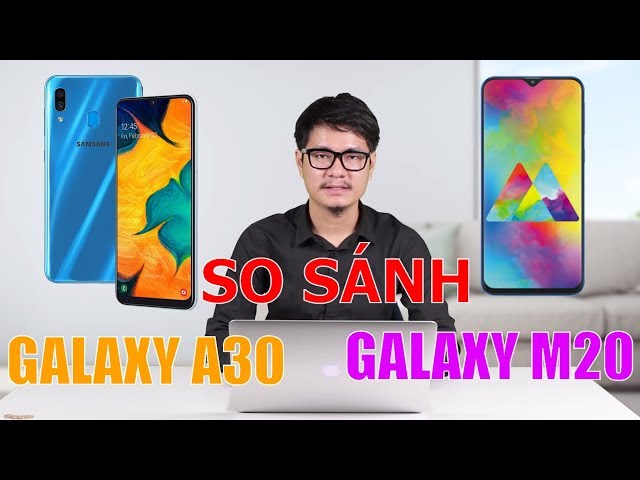 Tư vấn mua điện thoại giá rẻ: Galaxy A30 hay Galaxy M20 ?