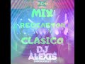 MIX REGGAETON CLASICO 2020 MEZCLANDO EN VIVO BY DEEJAY ALEXIS EL OFICIAL