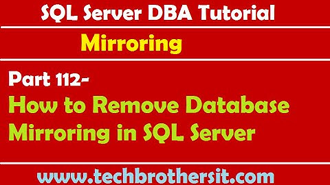SQL Server DBA Tutorial 112-How to Remove Database Mirroring in SQL Server