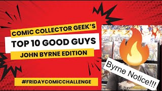 🔥Top 10 Good Guys🔥 | Friday Comic Challenge #johnbyrne #fridaycomicchallenge @ComicCollectorGeek