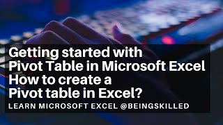 Getting started with Pivot Table in Microsoft Excel - How to create a Pivot table in Excel